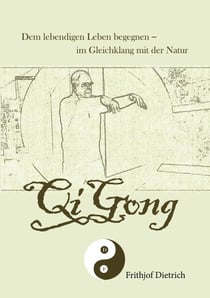 QiGong - Dem lebendigen Leben begegnen - im Gleichklang mit der Natur