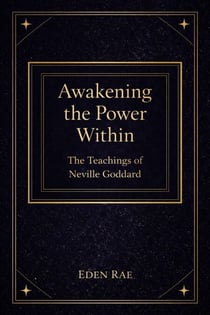 Awakening the Power Within: The Teachings of Neville Goddard