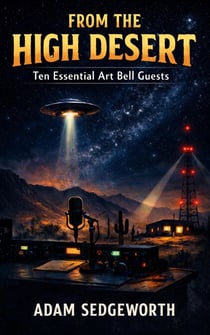 From the High Desert: Ten Essential Art Bell Guests