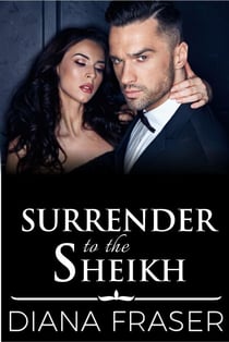 Surrender to the Sheikh - The Sheikhs of Havilah, #4