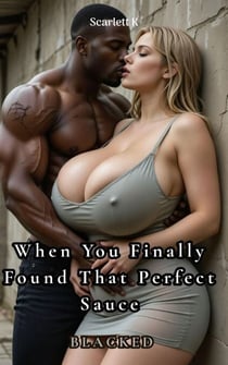 When You Finally Found That Perfect Sauce (Blacked) - BLACKED