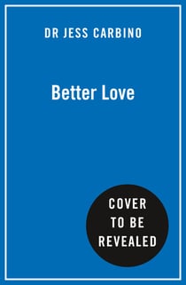 Better Love - Understand Your Dating Patterns, Change Your Choices, and Find Your Person