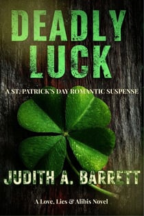 Deadly Luck: A St. Patrick's Day Romantic Suspense - Love, Lies and Alibis, #1