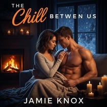 The Chill Between Us - Between Us, #3