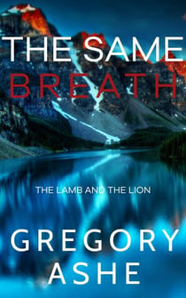 The Same Breath - The Lamb and the Lion, #1