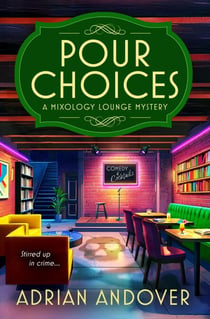 Pour Choices - A Mixology Lounge Mystery, #2