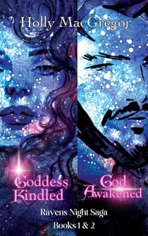 Goddess Kindled & God Awakened - Ravens Night Saga