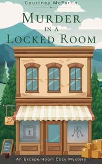 Murder in a Locked Room - An Escape Room Cozy Mystery, #1