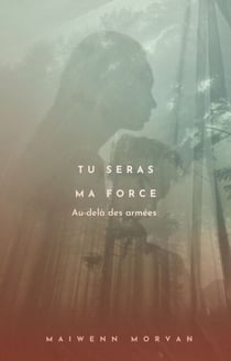 Tu seras ma force - Au-delà des armées