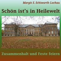 Schön ist's in Heilewelt - Zusammenhalt und Feste feiern