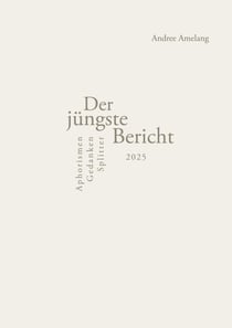 Der jüngste Bericht - Aphorismen - Gedanken - Splitter