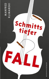 Schmitts tiefer Fall - Der zweite Fall des Privatermittlers Schmitt