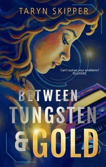 Between Tungsten & Gold