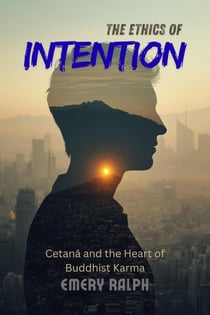 The Ethics of Intention - Meditation for Cultivating Wisdom, #10