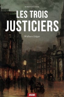 Les Trois Justiciers - Un Thriller Noir et Efficace sur Fond de Corruption et de Vengeance dans les Bas-fonds de Londres