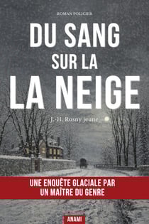 Du sang sur la neige - Un Thriller de Suspense Hivernal d'une Efficacité Redoutable qui vous Entraîne dans une Course contre la Montre
