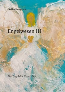 Engelwesen III - Die Engel der Neuen Zeit