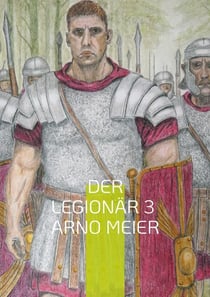 Der Legionär 3 - Auf Gedeih und Verderb