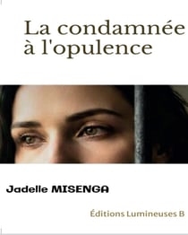 La condamnée à l'opulence