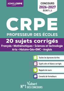 CRPE 2026-2027 - L3 - 20 sujets corrigés - Épreuves d'admissibilité - Français et Mathématiques - Histoire-Géo-EMC, Sciences et techno, Anglais, Arts