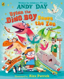 Dylan the Dino Boy Saves the Zoo - A hilarious new dino-filled adventure from the bestselling author of Dino Dad