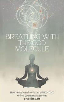 Breathing with the God Molecule: 5-MEO-DMT and Breathwork for Nervous System Regulation