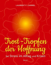 Trost-Tropfen der Hoffnung - bei Stress im Alltag und Krisen