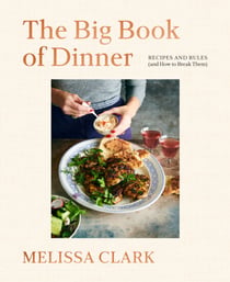 The Big Book of Dinner - Recipes and Rules (and How to Break Them)