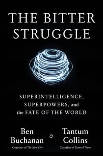 The Bitter Struggle - Superintelligence, Superpowers, and the Fate of the World
