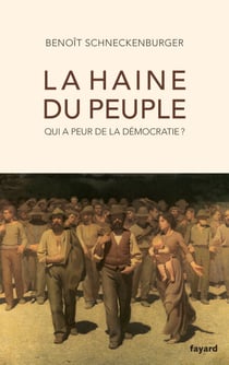 La haine du peuple - Qui a peur de la démocratie ?