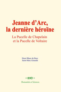 Jeanne d’Arc, la dernière héroïne - La Pucelle de Chapelain et la Pucelle de Voltaire
