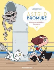 Astrid Bromure - Tome 9 - Comment embobiner la momie