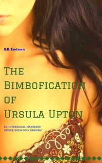 The Bimbofication of Ursula Upton: An Interracial Mandingo Locker Room Jock Ganging - The Bimbofication of Woman, #87