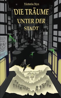 Die Träume unter der Stadt - Valeries Geschichte Band 1