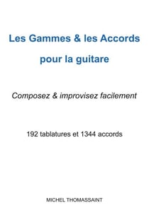 Les gammes &amp; les accords pour la guitare - Composez &amp; improvisez facilement