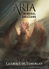 ARIA - Le Tribunal des Dragons T1 - La Grâce de Tamerlan