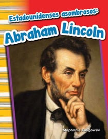 Estadounidenses asombrosos - Abraham Lincoln