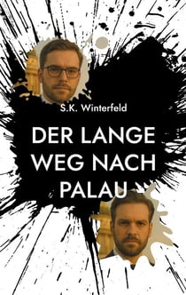 Der lange Weg nach Palau - Eine wahre Geschichte über Risiko, Loyalität und den Preis der Freiheit