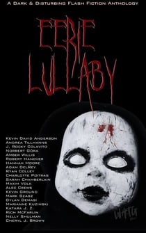 Eerie Lullaby: A Dark & Disturbing Flash Fiction Anthology - WATG Press Collection