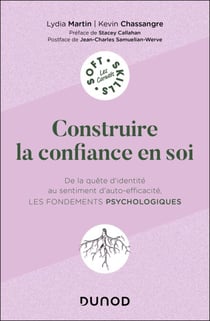 Construire la confiance en soi - De la quête d'identité au sentiment d'auto-efficacité, les fondements psychologiques