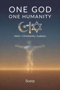 One God, One Humanity Islam, Christianity, Judaism