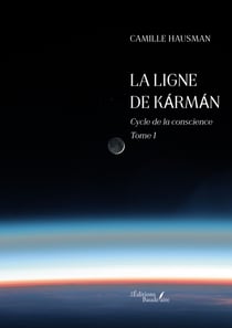 La ligne de Kármán - Cycle de la conscience – Tome 1