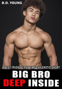 Big Bro Deep Inside: A Best Friend First Time Short