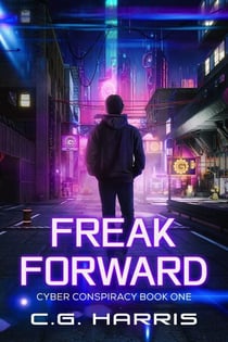 Freak Forward - Cyber Conspiracies, #1