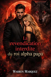 La revendication interdite du roi alpha papa - Un conjoint rejeté, un roi impitoyable et la loi lunaire, #1