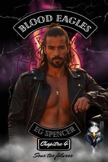 Blood Eagles - Chapitre 4 - Sous tes fêlures - SERIE BLOOD EAGLES