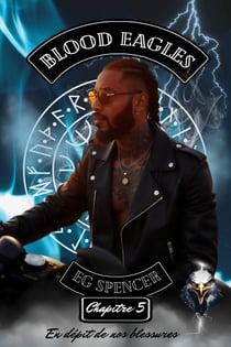 Blood Eagles - Chapitre 5 - En dépit de nos blessures - SERIE BLOOD EAGLES