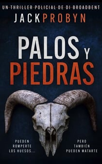 Palos y Piedras: Un escalofriante thriller policial con un giro impactante - La Inspectora Stephanie Broadbent: Serie de Thrillers Policíacos, #5