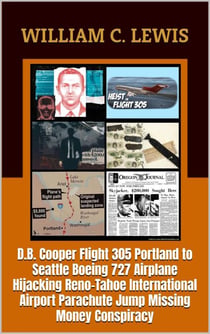 D.B. Cooper Flight 305 Portland to Seattle Boeing 727 Airplane Hijacking Reno-Tahoe International Airport Parachute Jump Missing Money Conspiracy - Corruption, #28