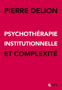 Psychothérapie institutionnelle et complexité